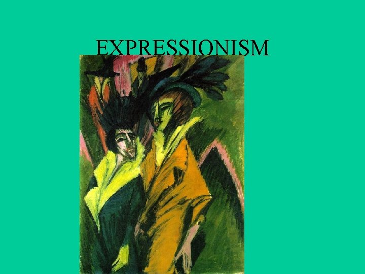 EXPRESSIONISM 