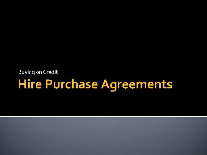 Buying on Credit Hire Purchase Agreements 