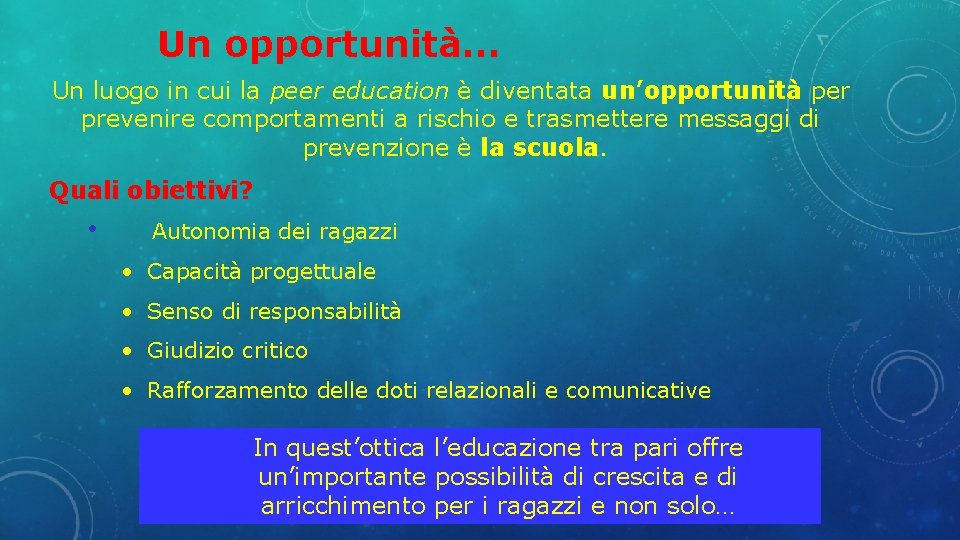 Un opportunità… Un luogo in cui la peer education è diventata un’opportunità per prevenire