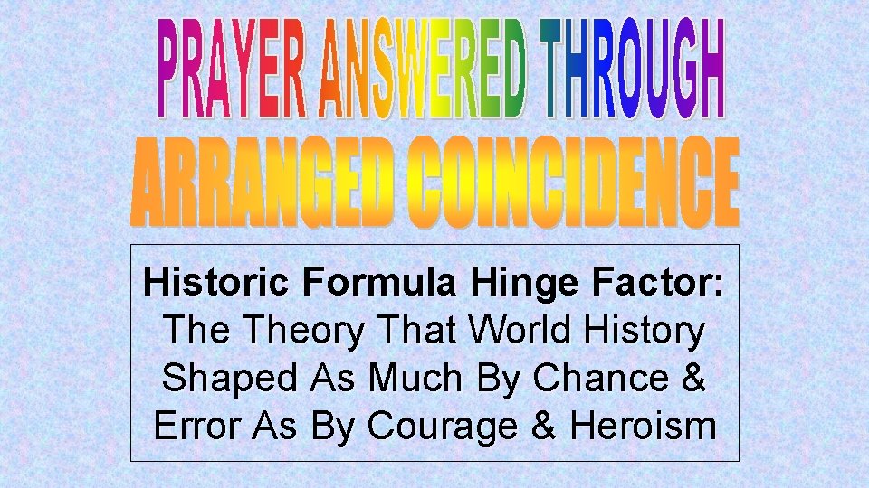 Historic Formula Hinge Factor: Theory That World History Shaped As Much By Chance &