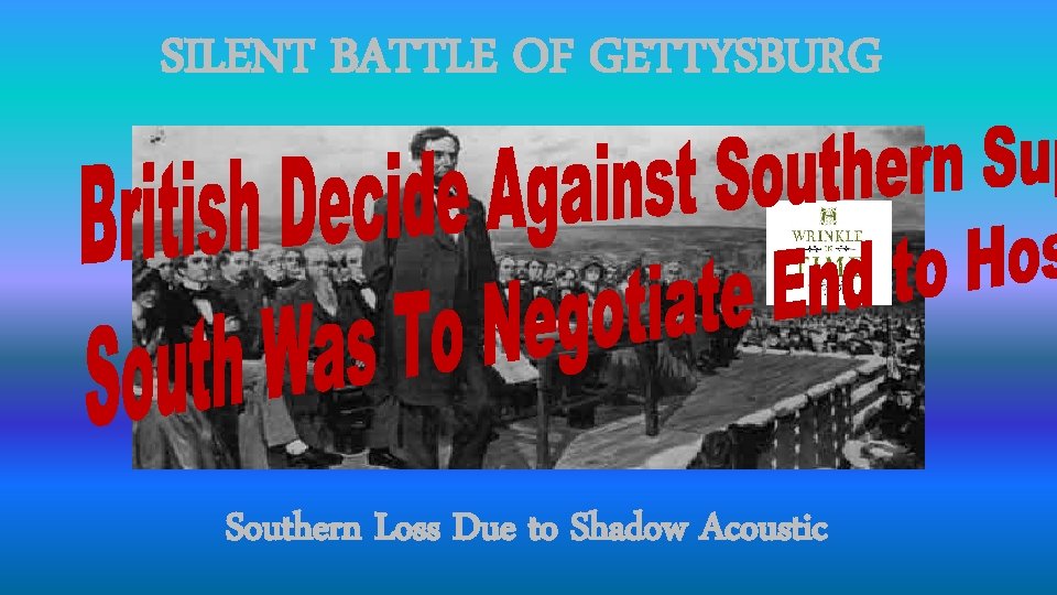 SILENT BATTLE OF GETTYSBURG Southern Loss Due to Shadow Acoustic 