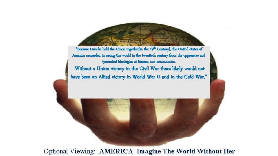 “Because Lincoln held the Union together[in the 19 th Century], the United States of