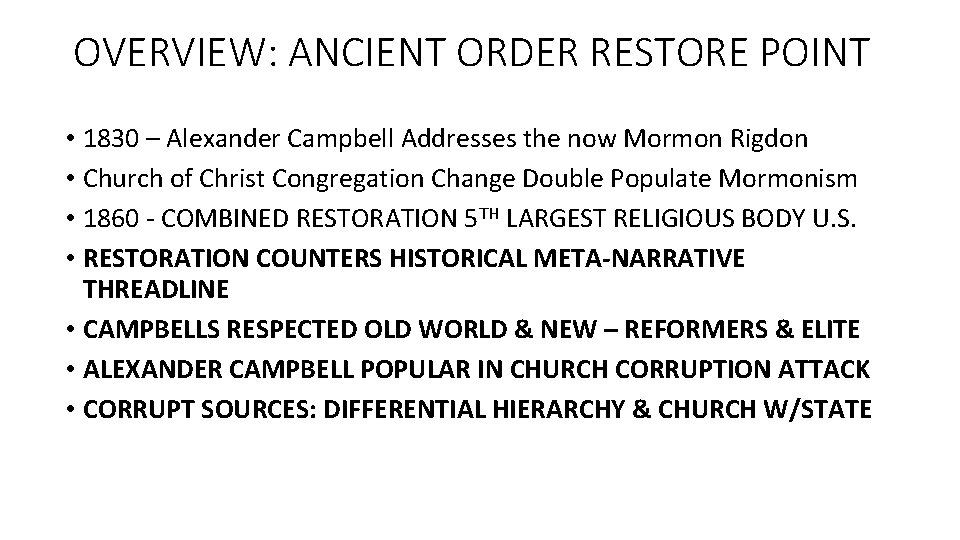 OVERVIEW: ANCIENT ORDER RESTORE POINT • 1830 – Alexander Campbell Addresses the now Mormon