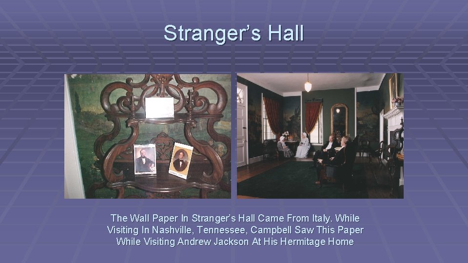 Stranger’s Hall The Wall Paper In Stranger’s Hall Came From Italy. While Visiting In