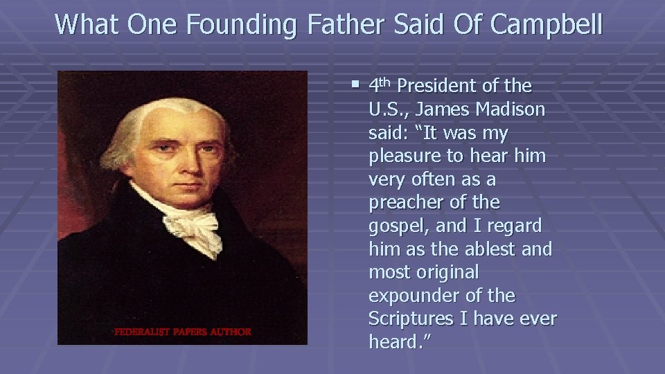 What One Founding Father Said Of Campbell § 4 th President of the FEDERALIST