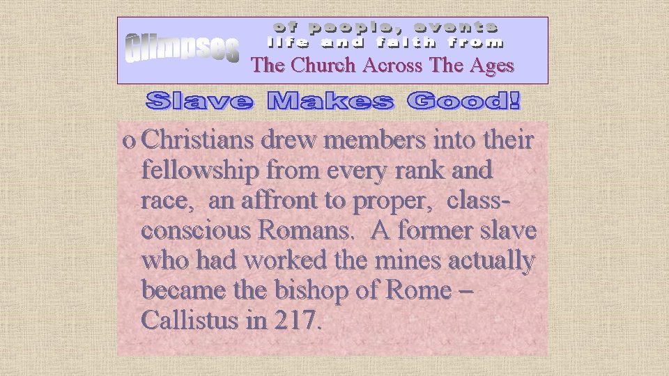 The Church Across The Ages o Christians drew members into their fellowship from every