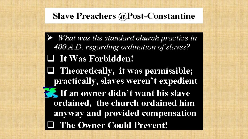 Slave Preachers @Post-Constantine Ø What was the standard church practice in 400 A. D.