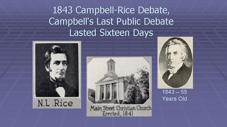 1843 Campbell-Rice Debate, Campbell's Last Public Debate Lasted Sixteen Days 1843 – 55 Years