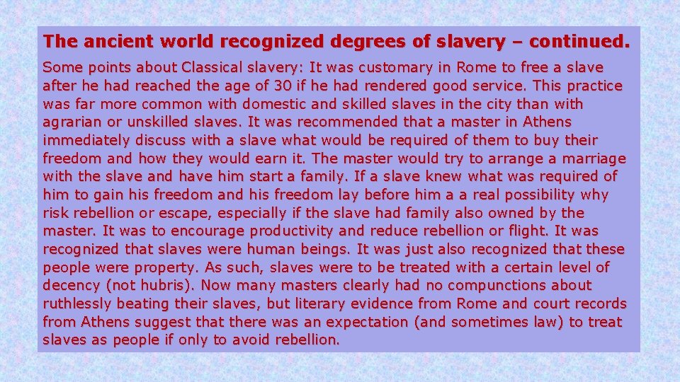 The ancient world recognized degrees of slavery – continued. Some points about Classical slavery: