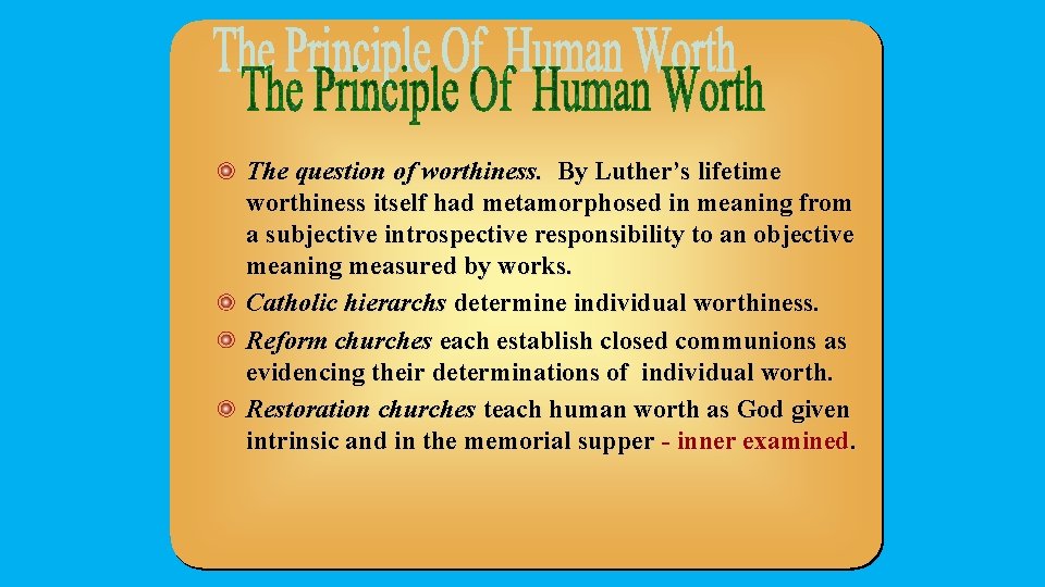 The question of worthiness. By Luther’s lifetime worthiness itself had metamorphosed in meaning from