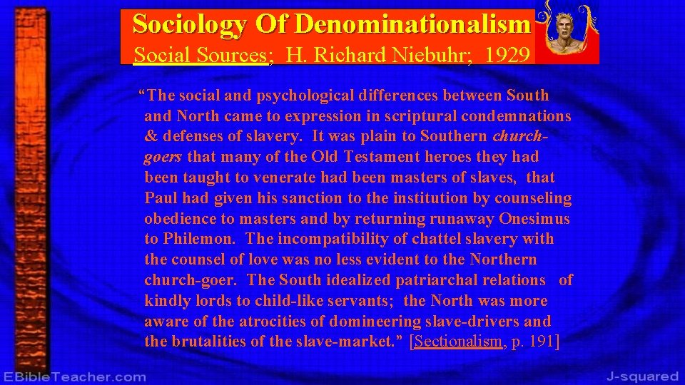 Sociology Of Denominationalism Social Sources; H. Richard Niebuhr; 1929 “The social and psychological differences