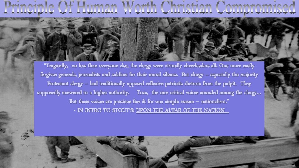 “Tragically, no less than everyone else, the clergy were virtually cheerleaders all. One more