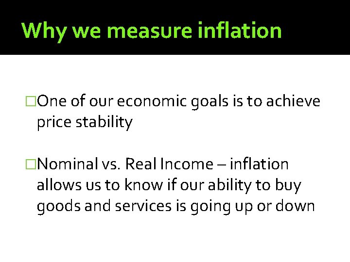 Why we measure inflation �One of our economic goals is to achieve price stability