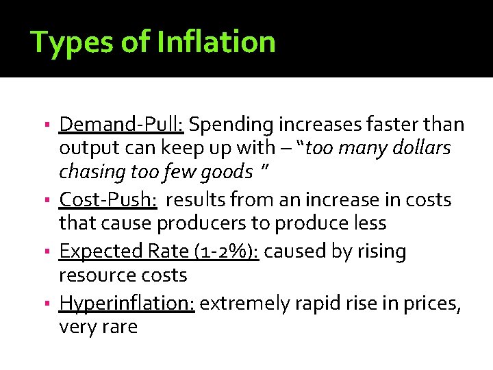 Types of Inflation ▪ Demand-Pull: Spending increases faster than output can keep up with