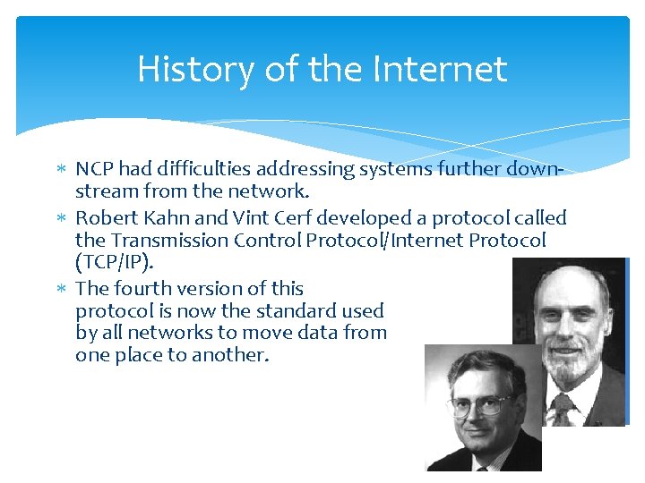 History of the Internet NCP had difficulties addressing systems further downstream from the network.