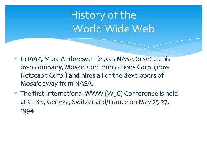 History of the World Wide Web In 1994, Marc Andreeseen leaves NASA to set