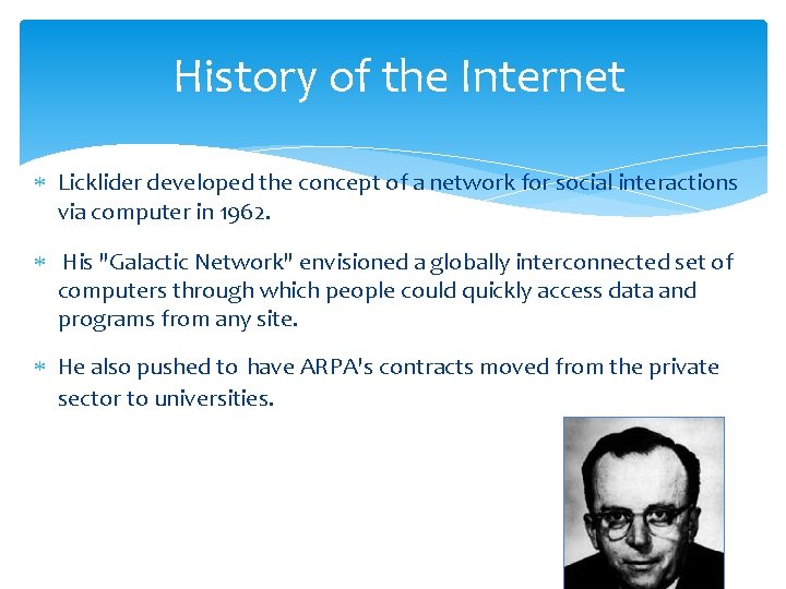 History of the Internet Licklider developed the concept of a network for social interactions