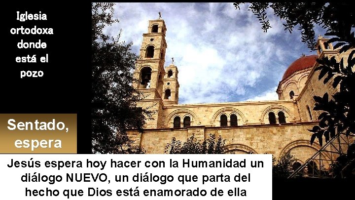 Iglesia ortodoxa donde está el pozo Sentado, espera Jesús espera hoy hacer con la