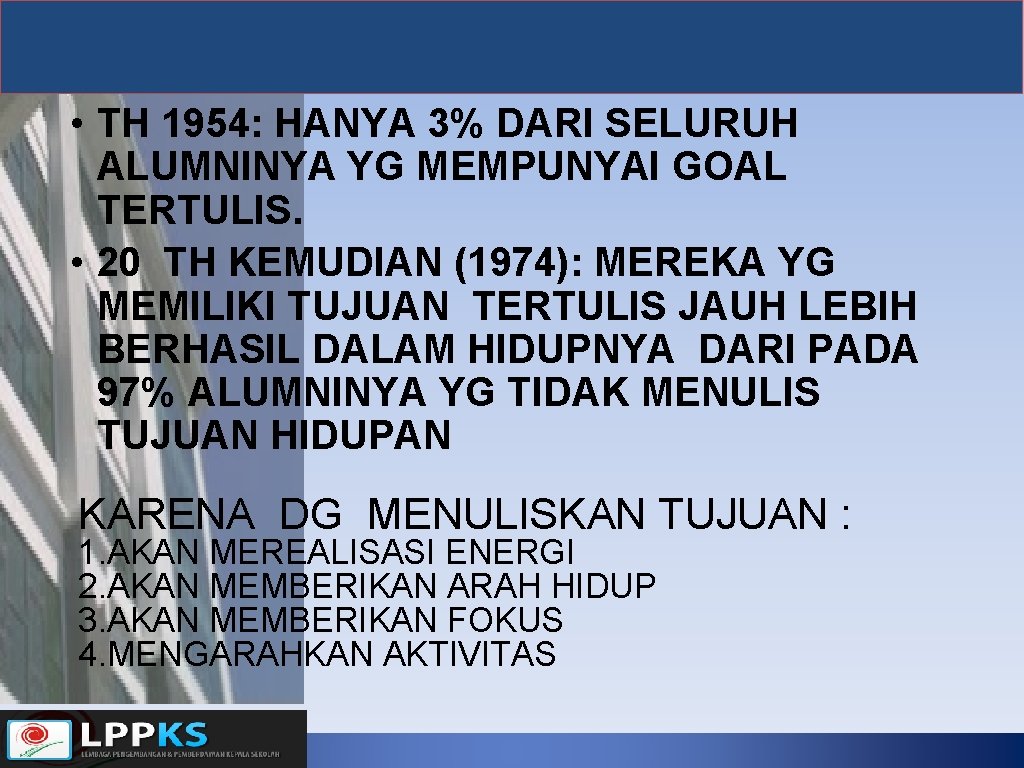  • TH 1954: HANYA 3% DARI SELURUH ALUMNINYA YG MEMPUNYAI GOAL TERTULIS. •