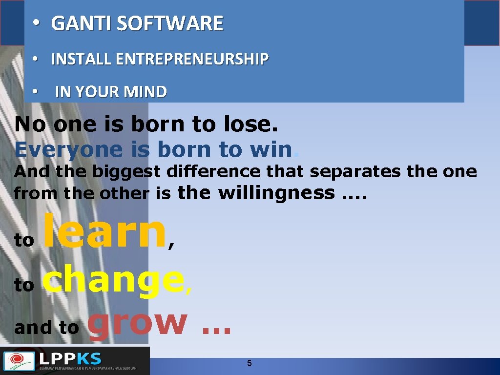  • GANTI SOFTWARE • INSTALL ENTREPRENEURSHIP • IN YOUR MIND No one is