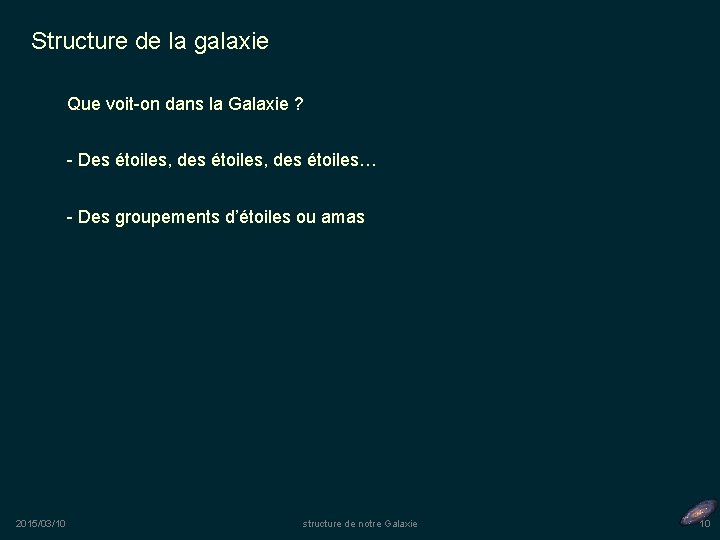 Structure de la galaxie Que voit-on dans la Galaxie ? - Des étoiles, des