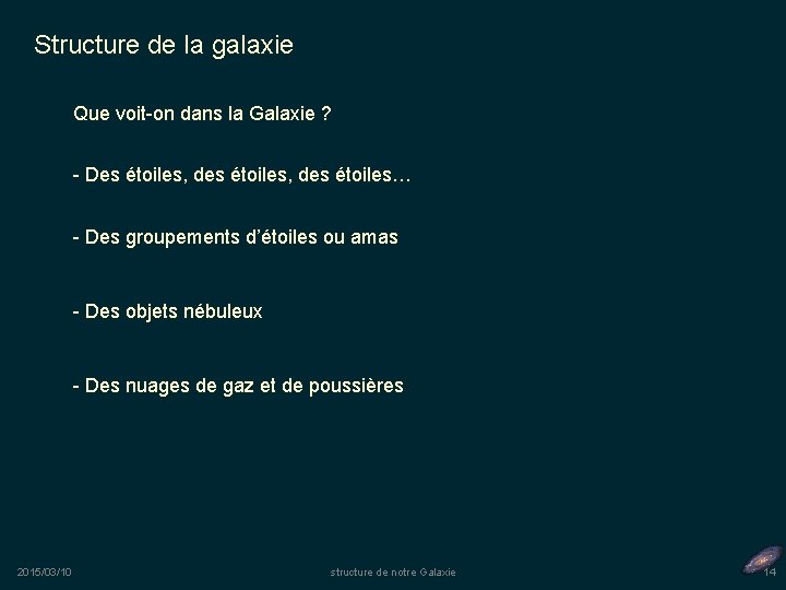 Structure de la galaxie Que voit-on dans la Galaxie ? - Des étoiles, des