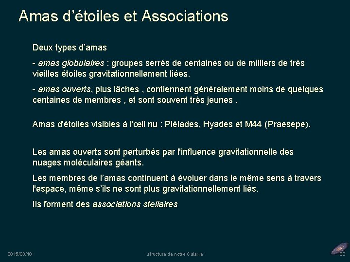 Amas d’étoiles et Associations Deux types d’amas - amas globulaires : groupes serrés de