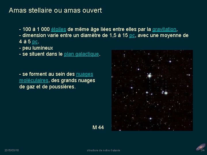 Amas stellaire ou amas ouvert - 100 à 1 000 étoiles de même âge