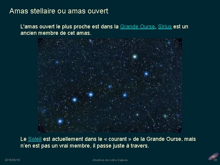 Amas stellaire ou amas ouvert L'amas ouvert le plus proche est dans la Grande