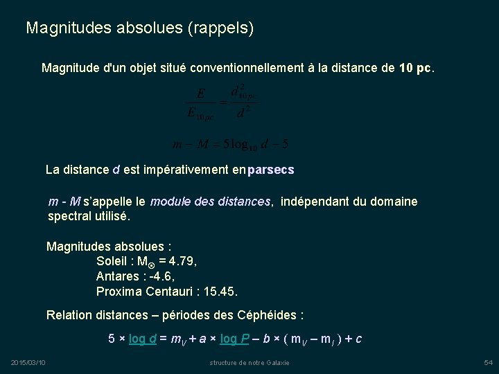 Magnitudes absolues (rappels) Magnitude d'un objet situé conventionnellement à la distance de 10 pc.