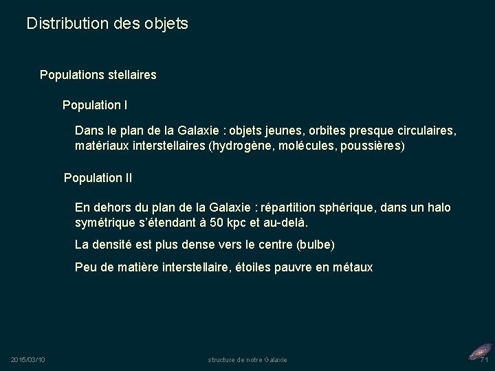 Distribution des objets Populations stellaires Population I Dans le plan de la Galaxie :