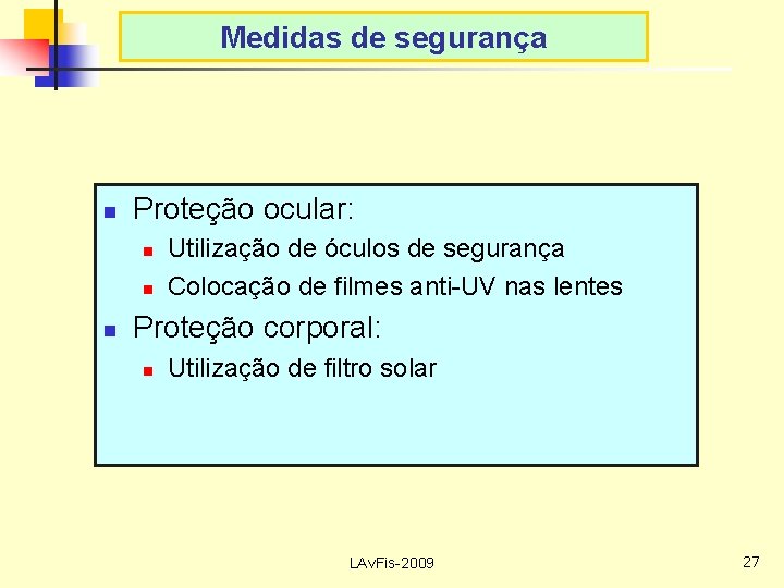 Medidas de segurança n Proteção ocular: n n n Utilização de óculos de segurança