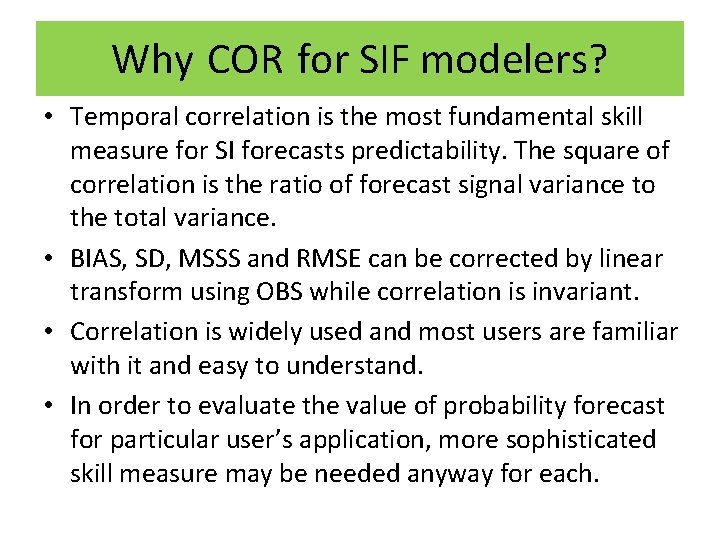 Why COR for SIF modelers? • Temporal correlation is the most fundamental skill measure