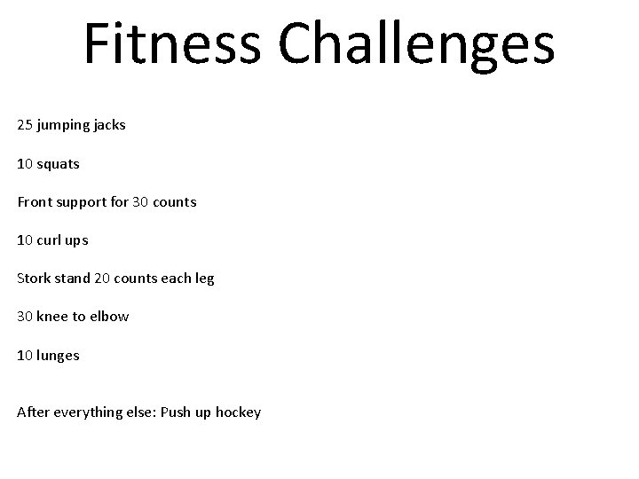 Fitness Challenges 25 jumping jacks 10 squats Front support for 30 counts 10 curl