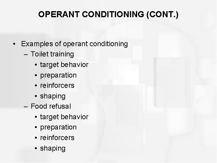 OPERANT CONDITIONING (CONT. ) • Examples of operant conditioning – Toilet training • target