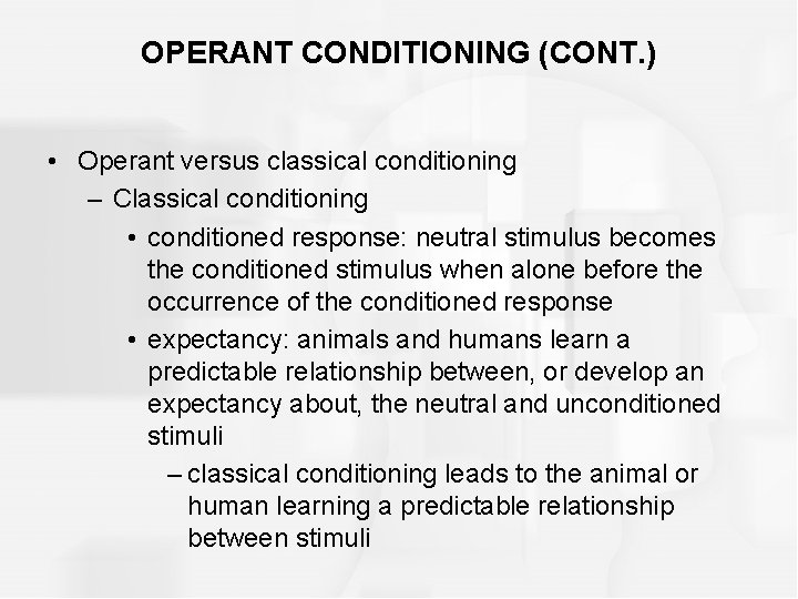 OPERANT CONDITIONING (CONT. ) • Operant versus classical conditioning – Classical conditioning • conditioned