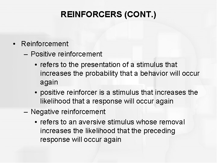 REINFORCERS (CONT. ) • Reinforcement – Positive reinforcement • refers to the presentation of