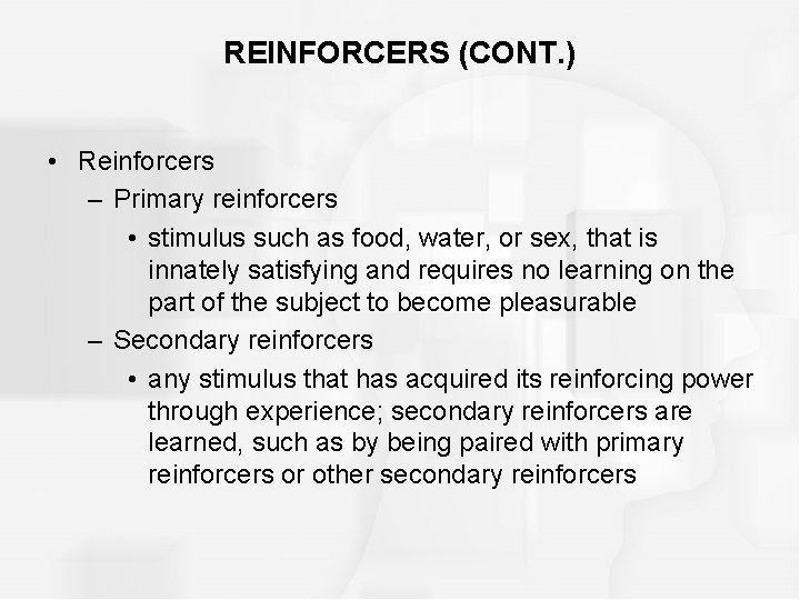 REINFORCERS (CONT. ) • Reinforcers – Primary reinforcers • stimulus such as food, water,