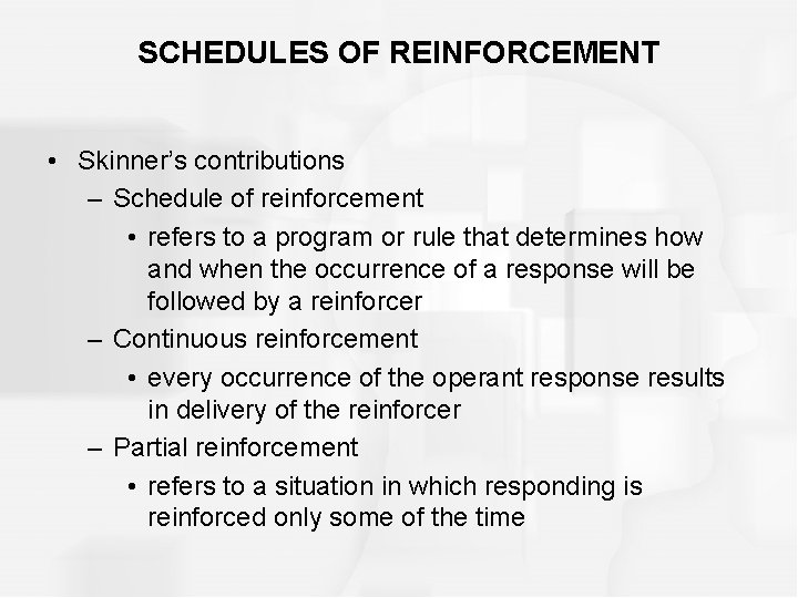 SCHEDULES OF REINFORCEMENT • Skinner’s contributions – Schedule of reinforcement • refers to a