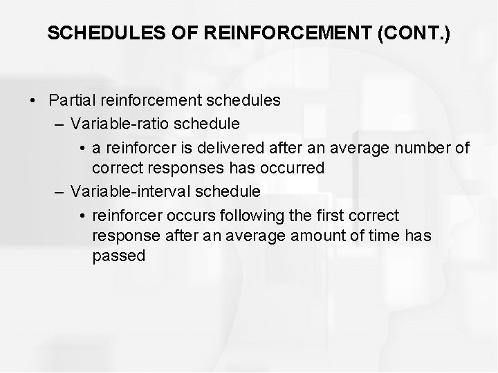 SCHEDULES OF REINFORCEMENT (CONT. ) • Partial reinforcement schedules – Variable-ratio schedule • a