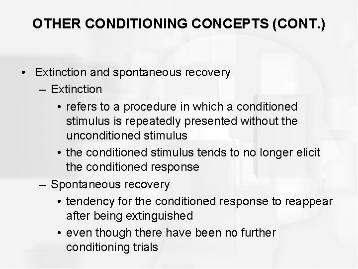 OTHER CONDITIONING CONCEPTS (CONT. ) • Extinction and spontaneous recovery – Extinction • refers