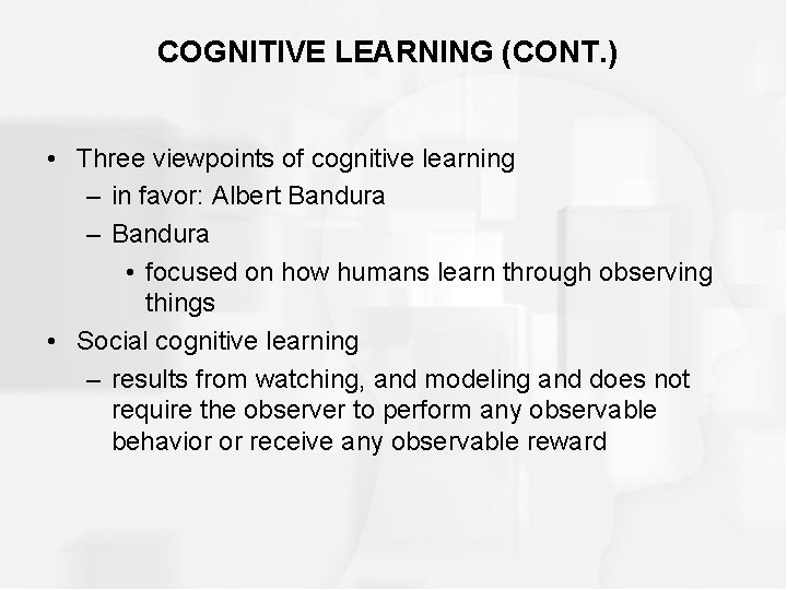 COGNITIVE LEARNING (CONT. ) • Three viewpoints of cognitive learning – in favor: Albert