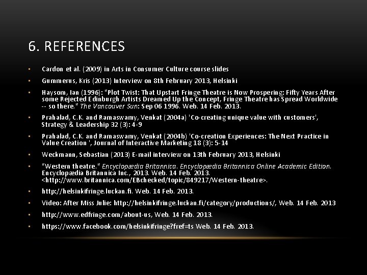 6. REFERENCES • Cardon et al. (2009) in Arts in Consumer Culture course slides