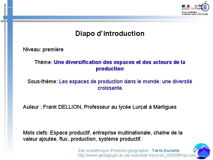 Diapo d’introduction Niveau: première Thème: Une diversification des espaces et des acteurs de la