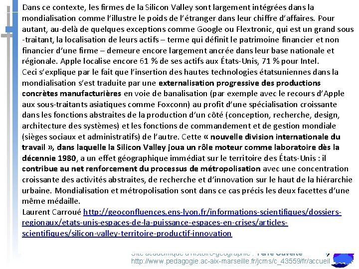 Dans ce contexte, les firmes de la Silicon Valley sont largement intégrées dans la