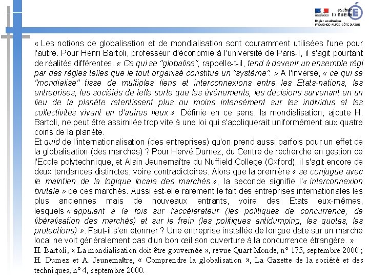 « Les notions de globalisation et de mondialisation sont couramment utilisées l'une pour « Les notions de globalisation et de mondialisation sont couramment utilisées l'une pour