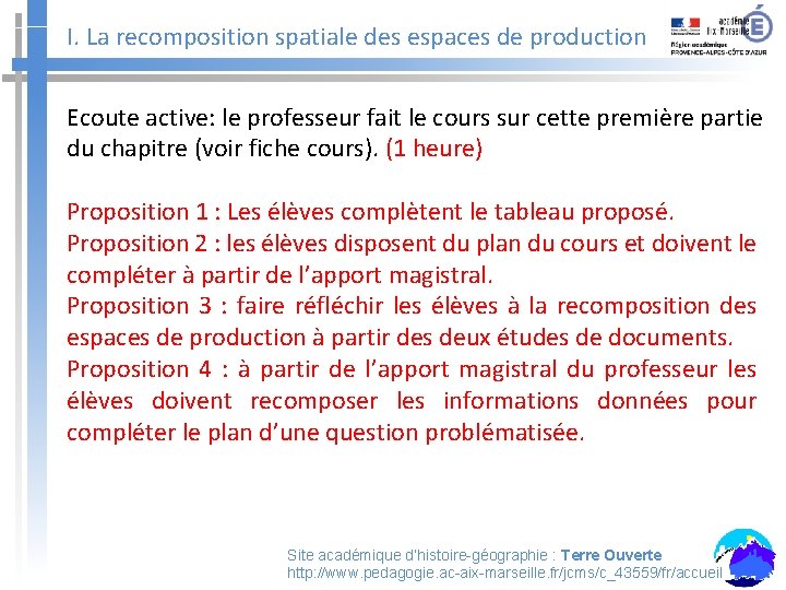 I. La recomposition spatiale des espaces de production Ecoute active: le professeur fait le