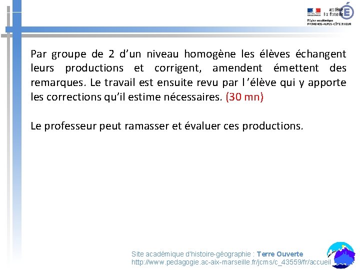 Par groupe de 2 d’un niveau homogène les élèves échangent leurs productions et corrigent, Par groupe de 2 d’un niveau homogène les élèves échangent leurs productions et corrigent,