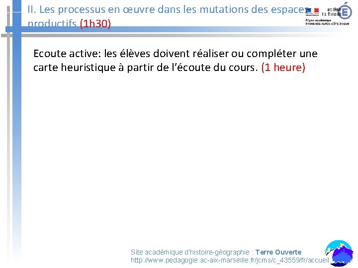 II. Les processus en œuvre dans les mutations des espaces productifs (1 h 30) II. Les processus en œuvre dans les mutations des espaces productifs (1 h 30)