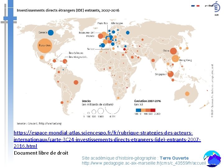 https: //espace-mondial-atlas. sciencespo. fr/fr/rubrique-strategies-des-acteursinternationaux/carte-3 C 24 -investissements-directs-etrangers-(ide)-entrants-20072016. html Document libre de droit Site académique